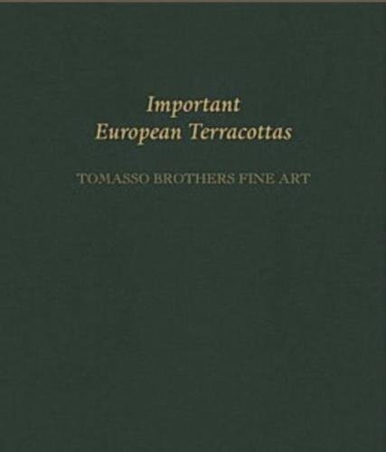 Important European Terracottas: Tomasso Brothers Fine Art Tarizzo Emanuela, Davies Elliott