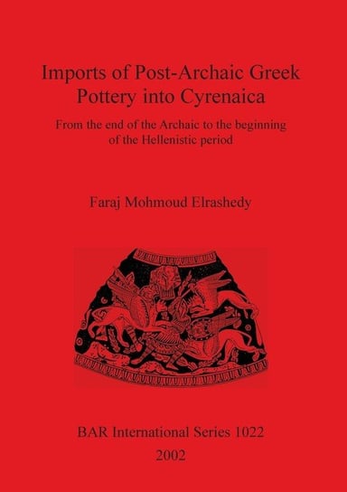 Imports of Post-Archaic Greek Pottery into Cyrenaica Mohmoud Elrashedy Faraj