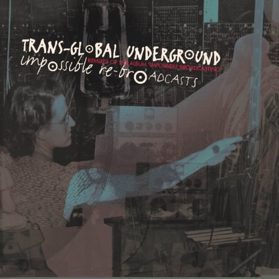 Impossible Re-Broadcast Remixes Transglobal Underground
