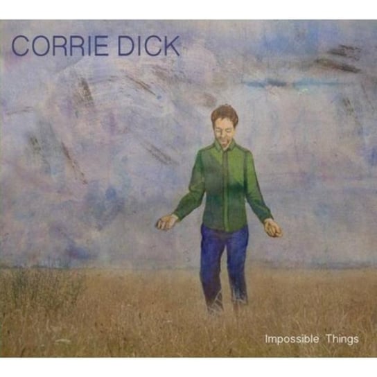 Impossible Things Corrie Dick