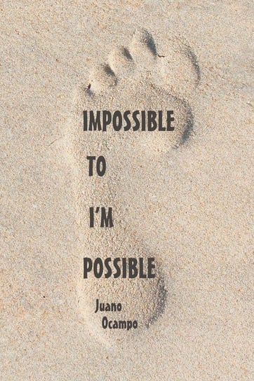 Impossible to I'm Possible Ocampo Juano