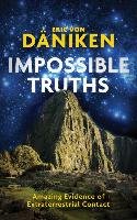 Impossible Truths: Amazing Evidence of Extraterrestrial Contact Daniken Erich