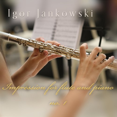 Impression for Flute and Piano No.1 Igor Jankowski, Roman Vetrov