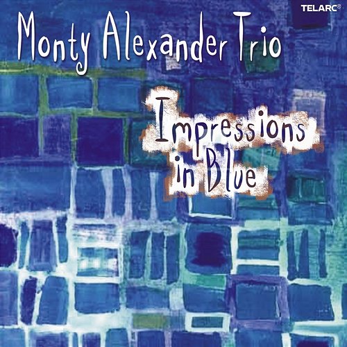 Impressions In Blue Monty Alexander Trio