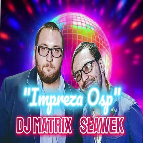 Impreza Osp Sławek, DJ Matrix