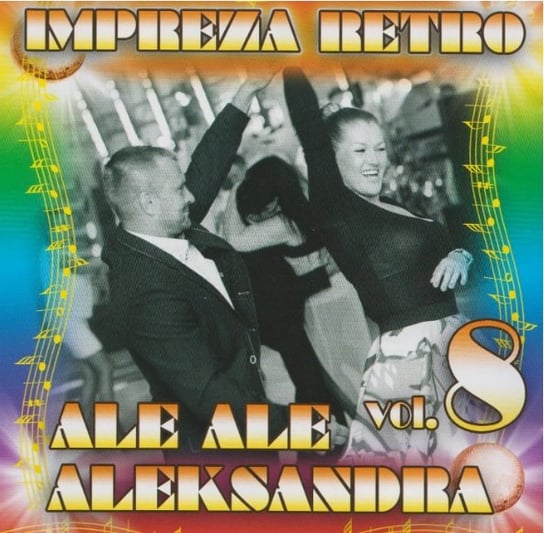 Impreza retro Ale Ale Aleksandra. Volume 8 Various Artists