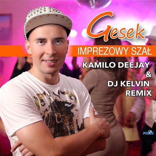 Imprezowy Szał (Kamilo DeeJay, DJ Kelvin Remix) Gesek