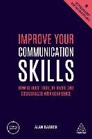 Improve Your Communication Skills: How to Build Trust, Be Heard and Communicate with Confidence Barker Alan