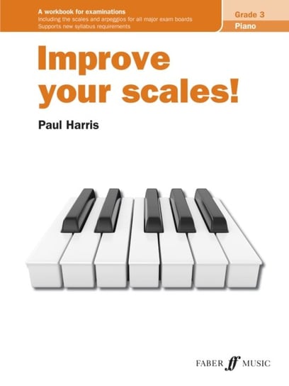 Improve your scales! Piano Grade 3 Harris Paul