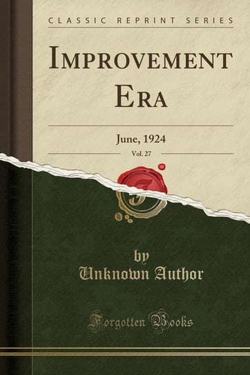 Improvement Era, Vol. 27 Author Unknown