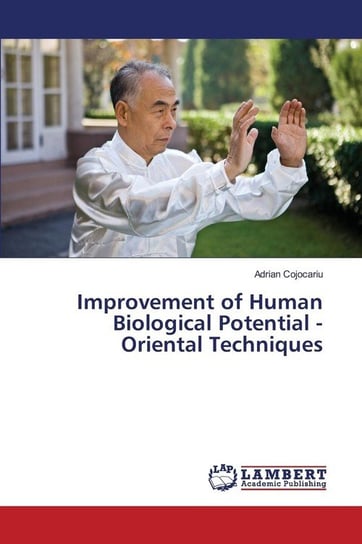 Improvement of Human Biological Potential - Oriental Techniques Cojocariu Adrian