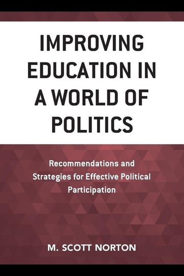 Improving Education in a World of Politics Norton M Scott