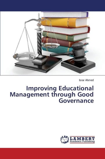 Improving Educational Management through Good Governance Ahmed Israr