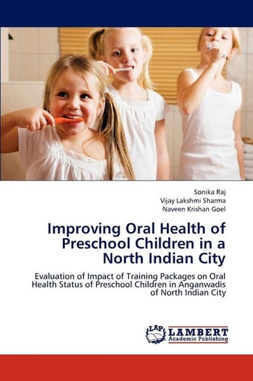 Improving Oral Health of Preschool Children in a North Indian City Raj Sonika