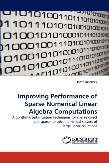 Improving Performance of Sparse Numerical Linear Algebra Computations Luszczek Piotr
