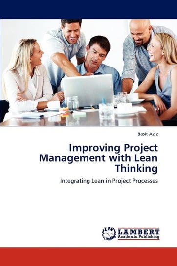 Improving Project Management with Lean Thinking Aziz Basit