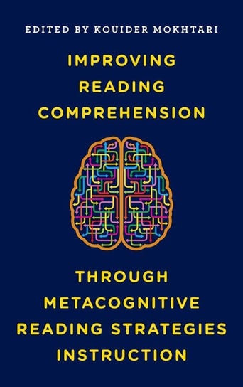 Improving Reading Comprehension Through Metacognitive Reading Strategies Instruction Rowman&Littlefield Publ Grou