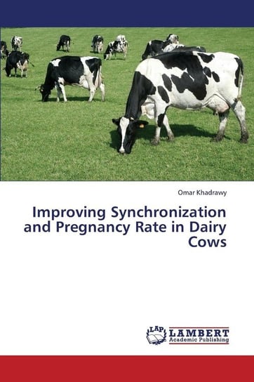 Improving Synchronization and Pregnancy Rate in Dairy Cows Khadrawy Omar