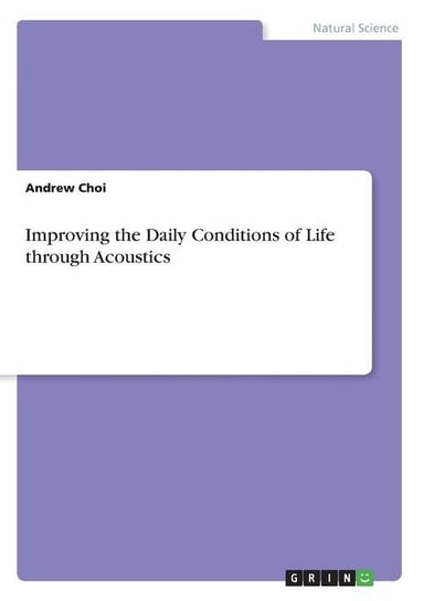Improving the Daily Conditions of Life through Acoustics Choi Andrew