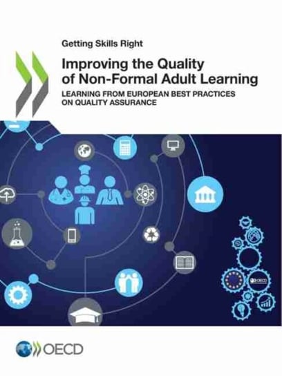 Improving The Quality Of Non-Formal Adult Learning: Learning From European Best Practices On Quality Opracowanie zbiorowe