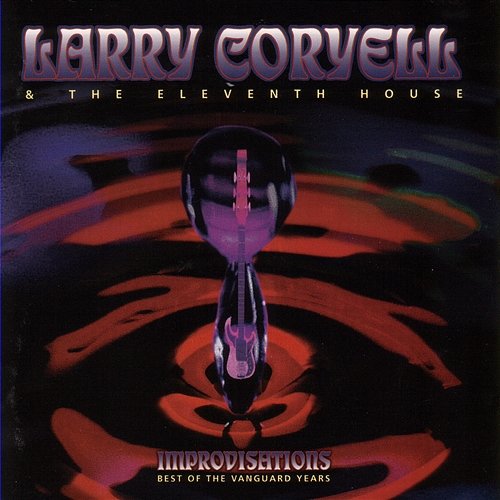 Improvisations: Best Of The Vanguard Years Larry Coryell