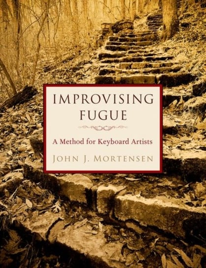 Improvising Fugue: A Method for Keyboard Artists Opracowanie zbiorowe