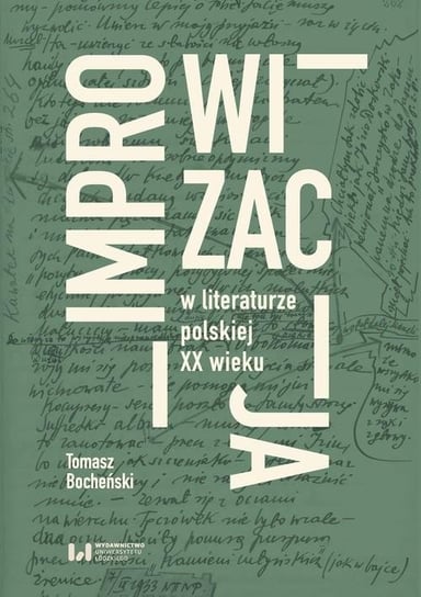 Improwizacja w literaturze polskiej XX wieku Bocheński Tomasz