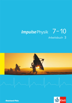 Impulse Physik 7-10. Arbeitsbuch 3 (Klasse 9 oder 10). Ausgabe für Rheinland-Pfalz Klett Ernst /Schulbuch, Klett