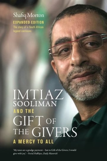 Imtiaz Sooliman and the Gift Of the Givers: A Mercy To All Stafiq Morton