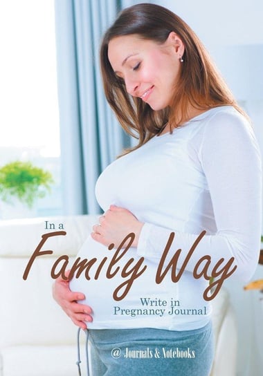 In a Family Way. Write in Pregnancy Journal. @journals Notebooks