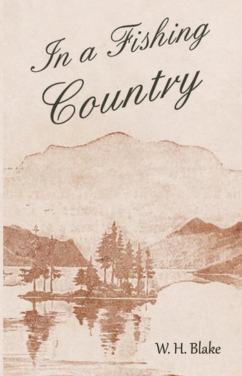 In a Fishing Country Blake W. H.
