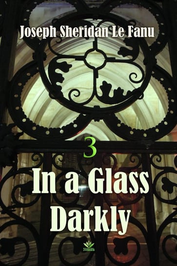 In a Glass Darkly. Carmilla. Volume 3 Le Fanu Joseph Sheridan