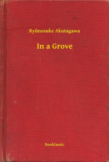 In a Grove Ryunosuke Akutagawa