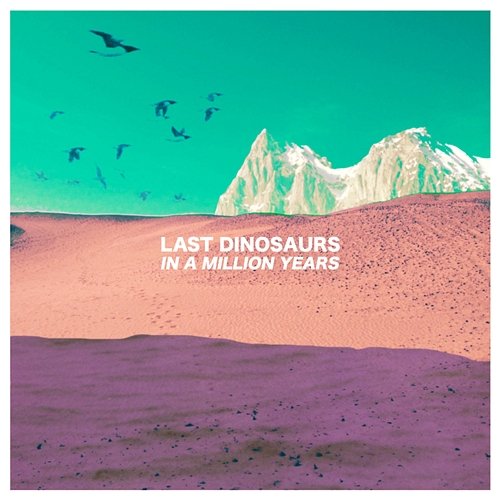 In A Million Years Last Dinosaurs