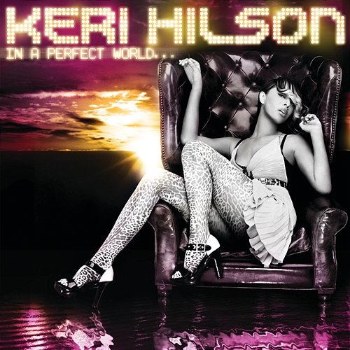 In A Perfect World... Keri Hilson