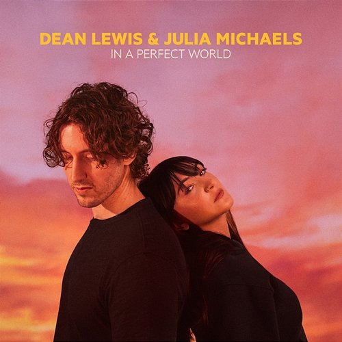 In A Perfect World Dean Lewis, Julia Michaels