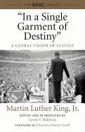 In a Single Garment of Destiny: A Global Vision of Justice King Martin Luther