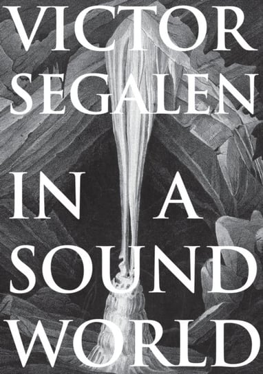 In a Sound World Victor Segalen