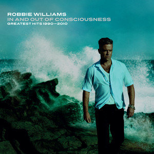 In and Out Of Consciousness: Greatest Hits 1990-2010 Williams Robbie