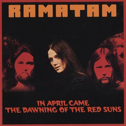 In April Came the Dawning of the Red Suns Ramatam
