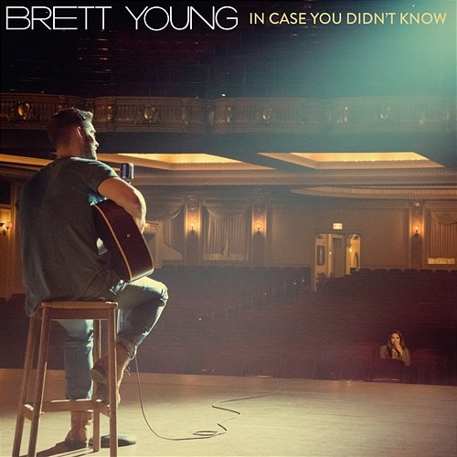 In Case You Didn't Know Brett Young