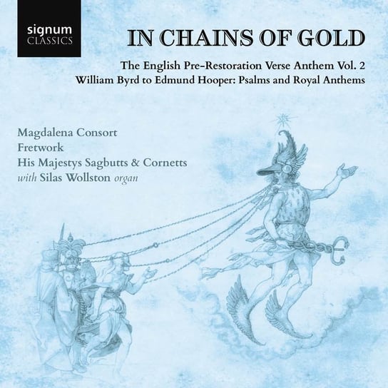In Chains Of Gold: English Pre-Restoration Verse Anthem. Volume 2 Fretwork, Magdalena Consort