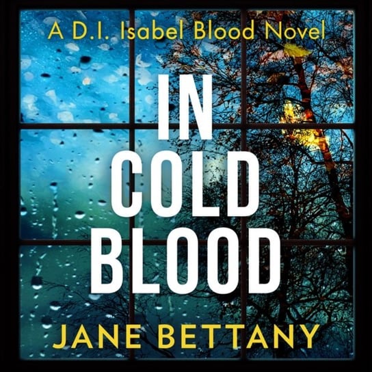 In Cold Blood. A gripping murder mystery novel perfect for all crime thriller fans! Bettany Jane