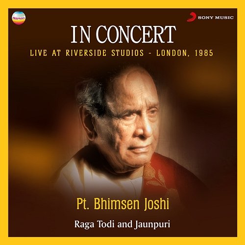 In Concert : Raga Todi And Jaunpuri Pandit Bhimsen Joshi, Shashikant Muley, Purushottam Walawalkar