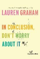 In Conclusion, Don't Worry about It Graham Lauren