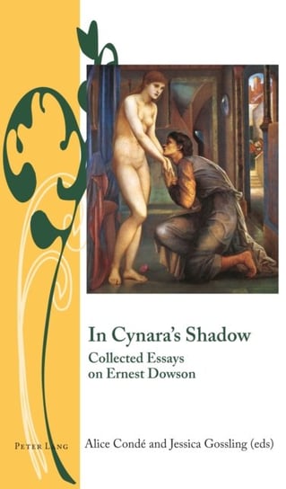 In Cynaras Shadow: Collected Essays on Ernest Dowson Opracowanie zbiorowe