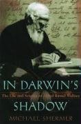 In Darwin's Shadow: The Life and Science of Alfred Russel Wallace: A Biographical Study on the Psychology of History Shermer Michael