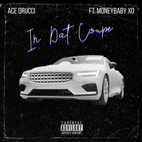 In Dat Coupe Ace Drucci feat. MoneyBaby Xo