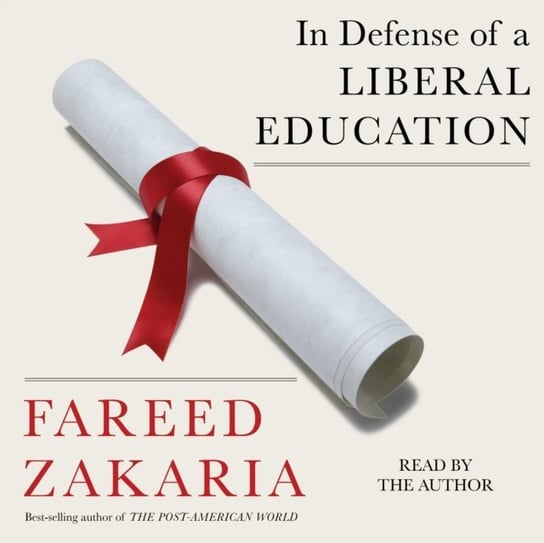 In Defense of a Liberal Education Zakaria Fareed