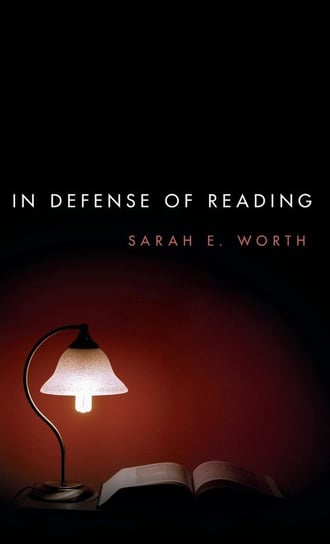 In Defense of Reading Worth Sarah E.